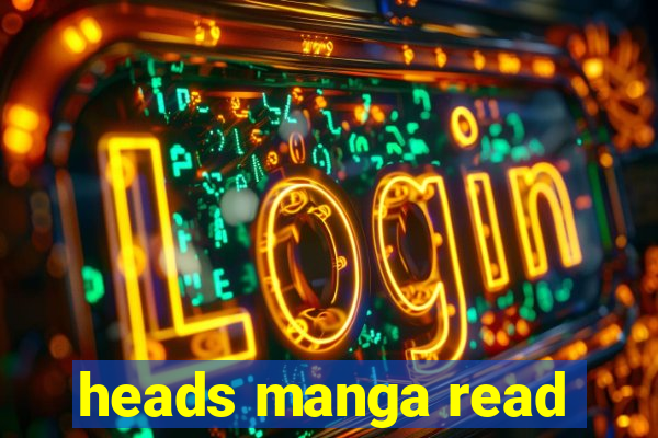 heads manga read